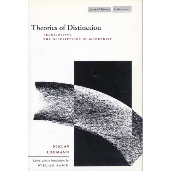 Cultural Memory in the Present Theories of Distinction: Redescribing the Descriptions of Modernity, (Hardcover)