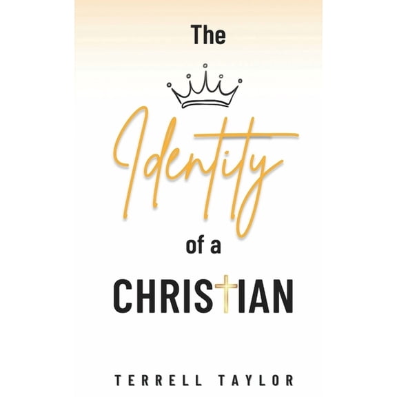 The Identity of a Christian (Paperback) by Terrell Taylor