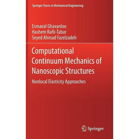 Springer Tracts in Mechanical Engineerin Computational Continuum Mechanics of Nanoscopic Structures: Nonlocal Elasticity Approaches, (Hardcover)