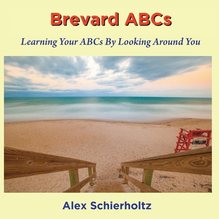 Brevard ABCs: Learning Your ABCs By Looking Around You, (Paperback)