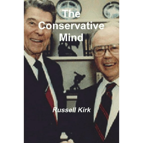 The Conservative Mind: From Burke to Santayana, (Paperback)