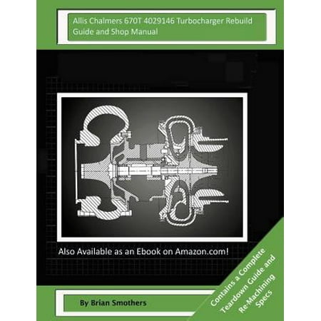 Allis Chalmers 670t 4029146 Turbocharger Rebuild Guide and Shop Manual: Garrett Honeywell T04b90 409080-0002, 409080-9002, 409080-5002, 409080-2 Turbo