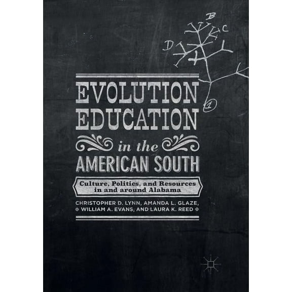 Evolution Education in the American South: Culture, Politics, and Resources in and Around Alabama, (Paperback)