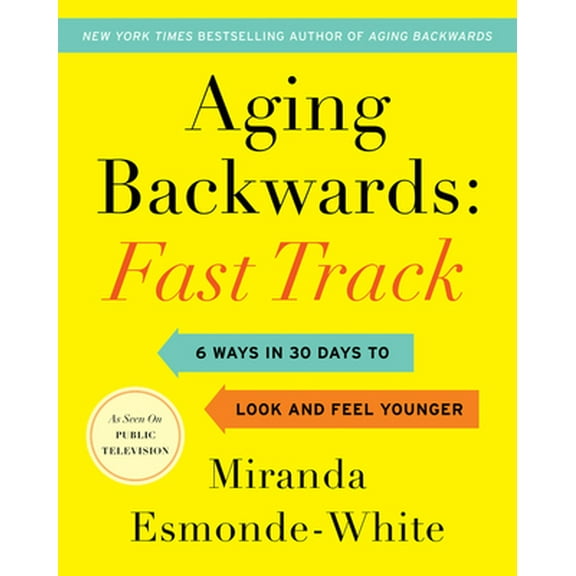 Pre-Owned Aging Backwards: Fast Track: 6 Ways in 30 Days to Look and Feel Younger (Hardcover) 0062859412 9780062859419