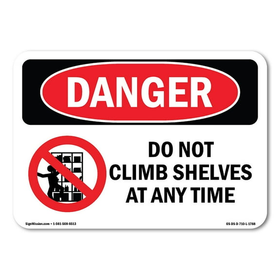 OSHA Danger Sign - Do Not Climb Shelves At Any Time | Decal | Protect Your Business, Construction Site, Warehouse & Shop Area |  Made in The USA