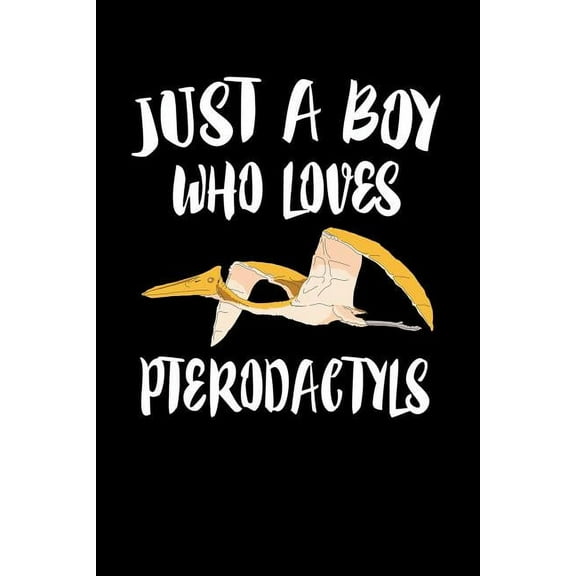 Just A Boy Who Loves Pterodactyls : Animal Nature Collection (Paperback)