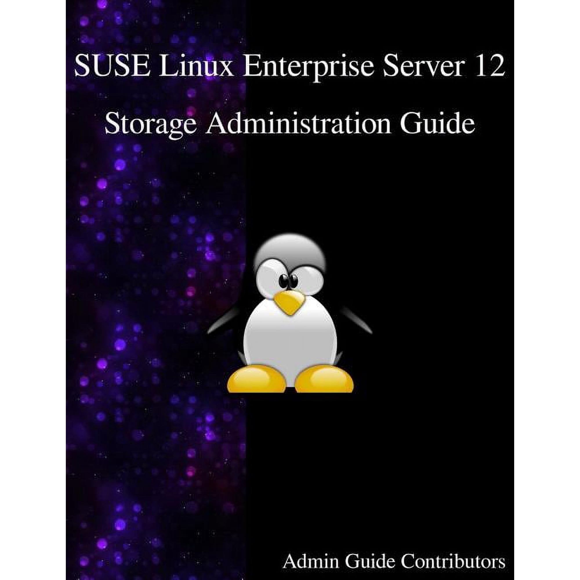 SUSE Linux Enterprise Server 12 - Storage Administration Guide Paperback 9888406523 9789888406524 Admin Guide Contributors