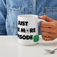 thumbnail image 4 of CafePress - Just One More Episode - 15 oz Ceramic Large White Novelty Mug, 4 of 6