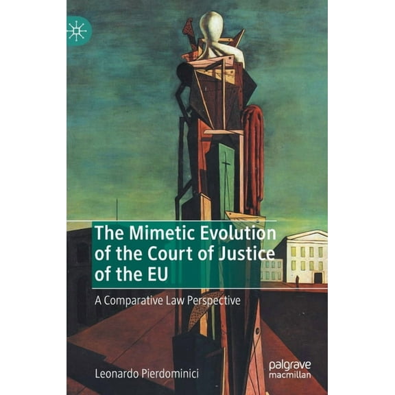 The Mimetic Evolution of the Court of Justice of the EU: A Comparative Law Perspective, (Hardcover)