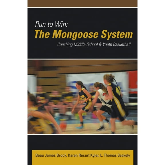 Run to Win: The Mongoose System: Coaching Middle School & Youth Basketball (Paperback)