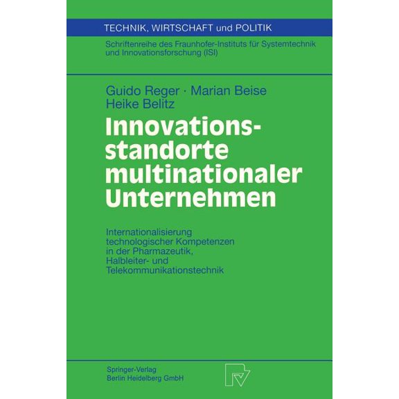 Technik, Wirtschaft Und Politik Innovationsstandorte Multinationaler Unternehmen: Internationalisierung Technologischer Kompetenzen in Der Pharmazeutik,, Book 37, (Paperback)