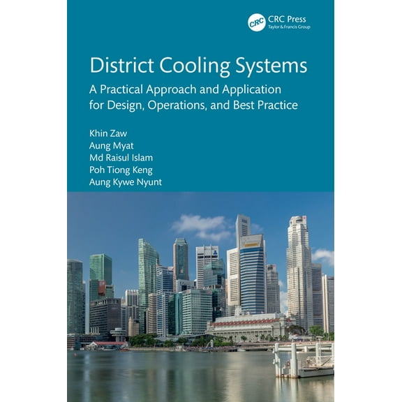 District Cooling Systems: A Practical Approach and Application for Design, Operations, and Best Practice, (Hardcover)