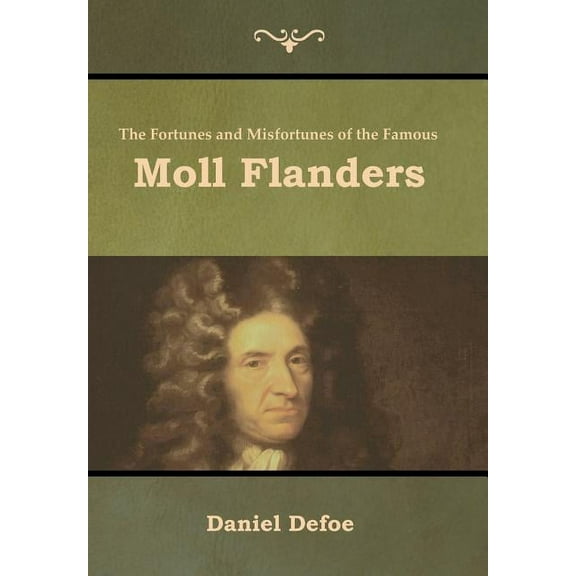 The Fortunes and Misfortunes of the Famous Moll Flanders, (Hardcover)