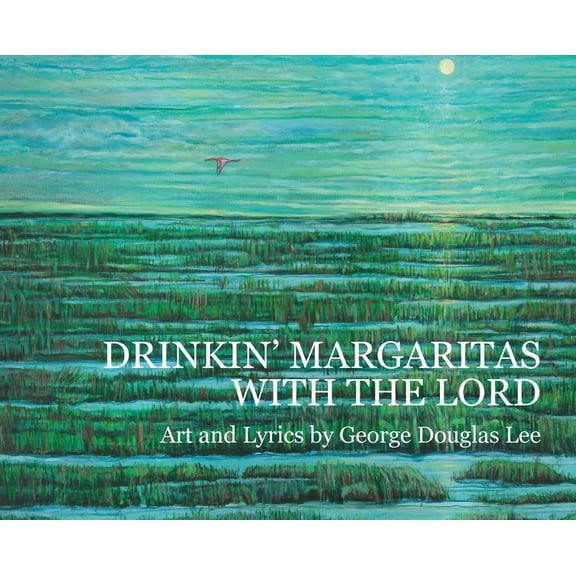 Drinkin' Margaritas With the Lord, (Hardcover)