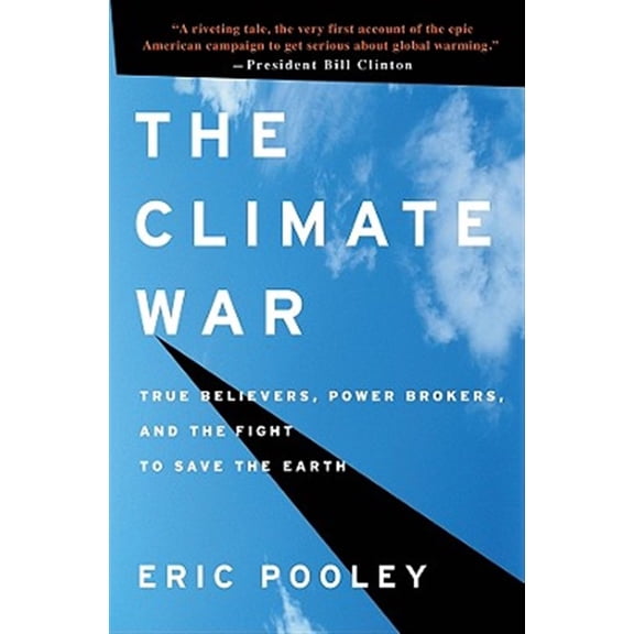 Pre-Owned The Climate War: True Believers, Power Brokers, and the Fight to Save the Earth