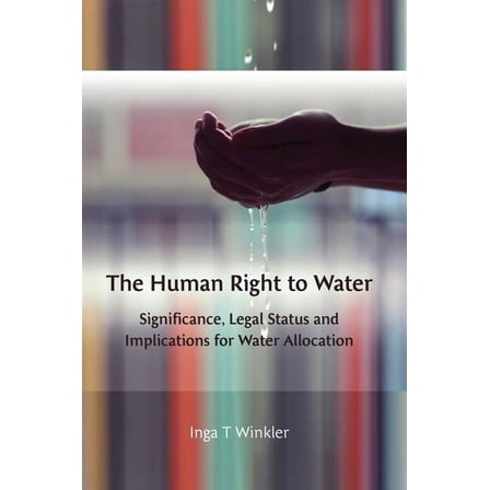The Human Right to Water: Significance, Legal Status and Implications for Water Allocation, (Paperback)