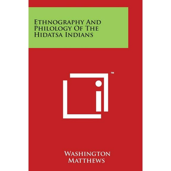Ethnography and Philology of the Hidatsa Indians
