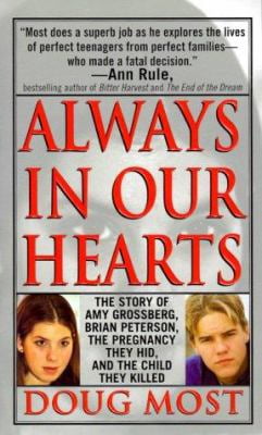 Pre-Owned Always In Our Hearts: The Story Of Amy Grossberg, Brian Peterson, The Pregnancy They Hid And The Baby They Killed (Unknown) 0312973098 9780312973094