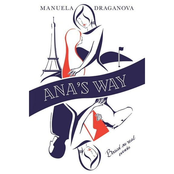 Ana's Way: A Novel Based on Real Events (Paperback)