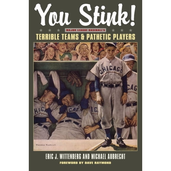 You Stink!: Major League Baseball's Terrible Teams and Pathetic Players, (Paperback)