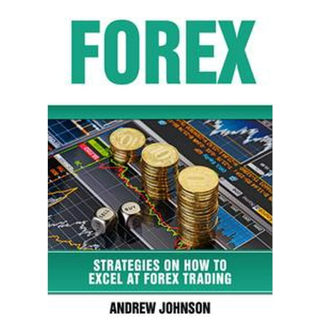Forex Strategies On How To Excel At Forex Trading Ebook | Forex strategies ebook Forex Strategies On How To Excel At Forex Trading Ebook -