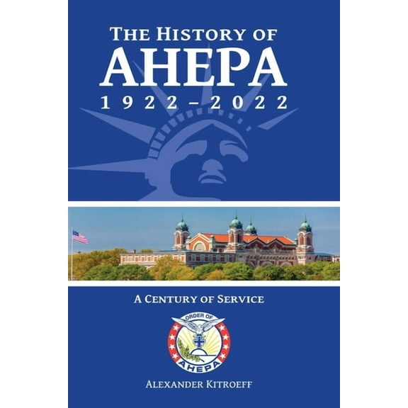 The History of AHEPA 1922-2022 (Paperback)