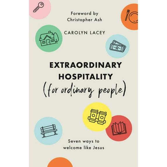 Pre-Owned Extraordinary Hospitality (for Ordinary People): Seven Ways to Welcome Like Jesus, 9781784985745, 1784985740, Paperback,