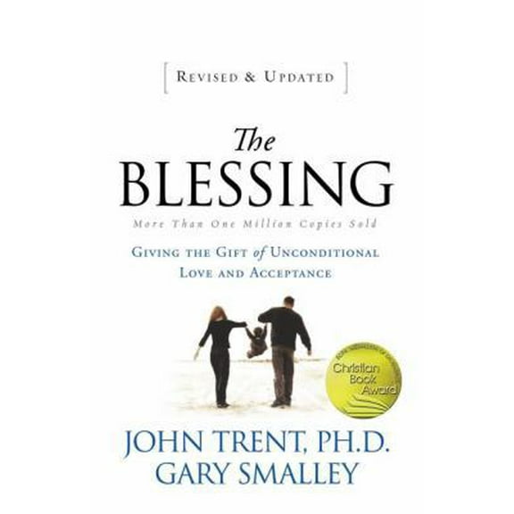 Pre-Owned The Blessing: Giving the Gift of Unconditional Love and Acceptance (Paperback) 0849946379 9780849946370