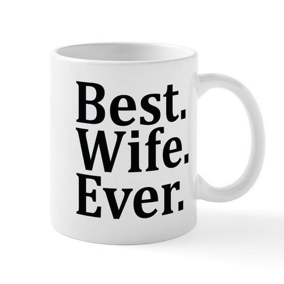 CafePress - Best Wife Ever Mugs - 11 oz Ceramic Mug - Novelty Coffee Tea Cup