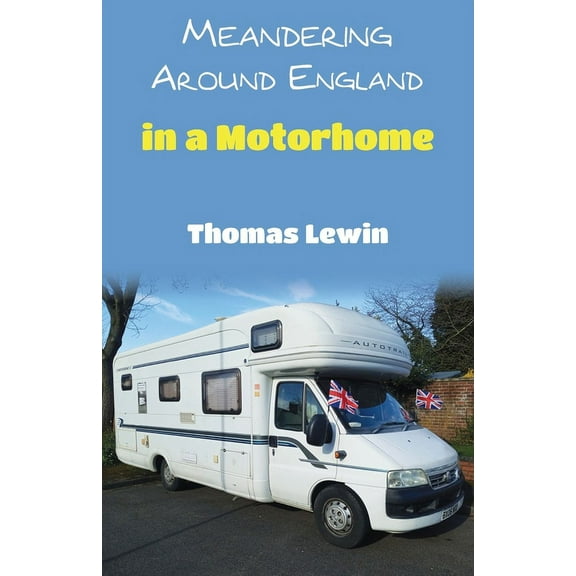 Meandering Around England in a Motorhome, (Paperback)