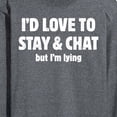 thumbnail image 3 of Instant Message - I'd Love To Stay And Chat But Im Lying - Men's Long Sleeve T-Shirt, 3 of 6