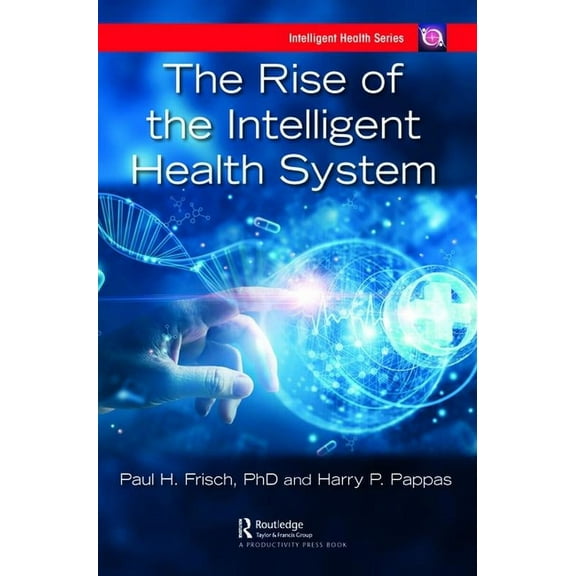 Intelligent Health The Rise of the Intelligent Health System, (Paperback)