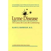 Lyme Disease: The Cause, the Cure, the Controversy (A Johns Hopkins Press Health Book) [Paperback - Used]