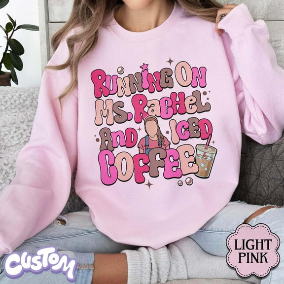 Running On Ms Rachel And Iced Coffee Sweatshirt,Black color,size XL