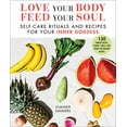 thumbnail image 1 of Pre-Owned Love Your Body Feed Your Soul: Self-Care Rituals and Recipes for Your Inner Goddess (Hardcover) 1510747915 9781510747913, 1 of 1