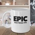 thumbnail image 3 of Epic Since February 1978 Coffee & Tea Gift Mug, 40th Birthday Gag Gifts for Best Friend, Wife, Husband, Sister, Brother, Son, Daughter, Male or Female, Him or Her & Mens or Womens (15oz), 3 of 4