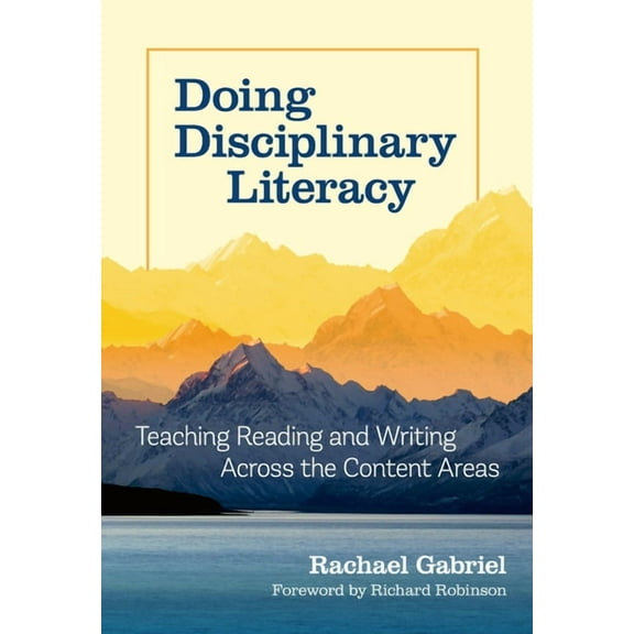 Doing Disciplinary Literacy: Teaching Reading and Writing Across the Content Areas, (Paperback)
