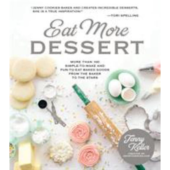 Pre-Owned Eat More Dessert: More Than 100 Simple-To-Make & Fun-To-Eat Baked Goods from the Baker to the Stars (Paperback) 1624144756 9781624144752