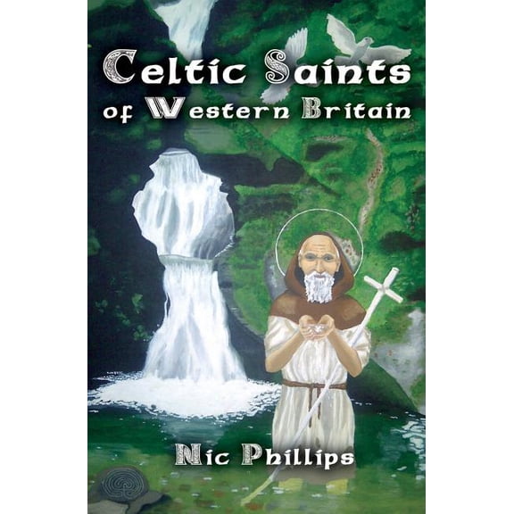 Celtic Saints of Western Britain, (Hardcover)