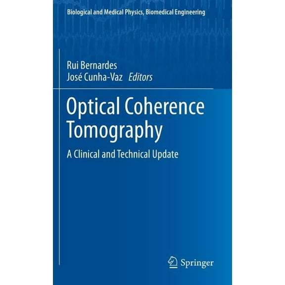 Biological and Medical Physics, Biomedic Optical Coherence Tomography: A Clinical and Technical Update, (Hardcover)