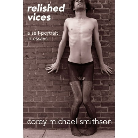 Relished Vices: A Self-Portrait In Essays - eBook