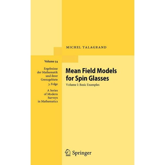 Ergebnisse Der Mathematik Und Ihrer Gren Mean Field Models for Spin Glasses, Volume I: Basic Examples, Book 54, (Hardcover)