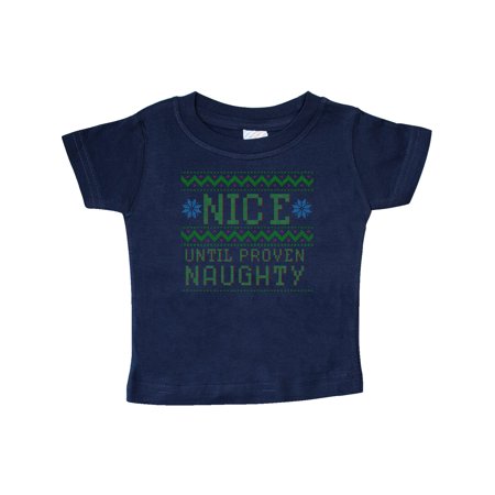

Inktastic Ugly Sweater Nice until Proven Naughty Gift Baby Boy or Baby Girl T-Shirt
