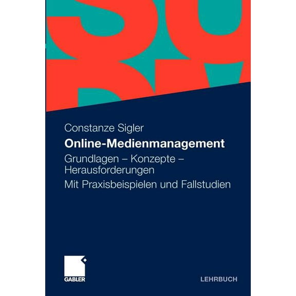 Online-Medienmanagement: Grundlagen - Konzepte - Herausforderungen. Mit Praxisbeispielen Und Fallstudien, (Paperback)