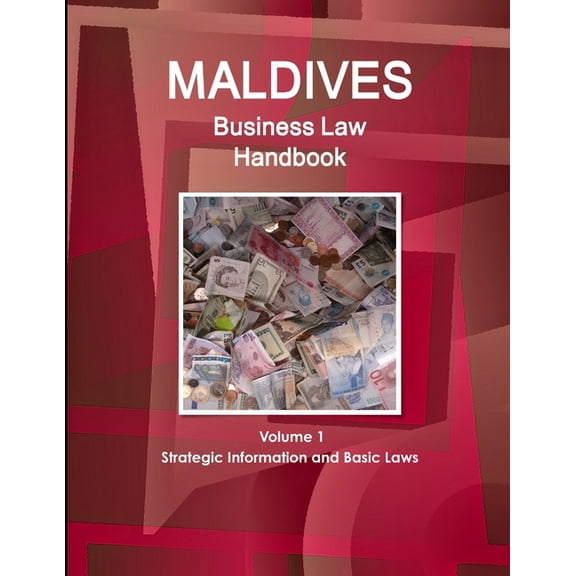 Maldives Business Law Handbook Volume 1 Strategic Information and Basic Laws (Paperback)