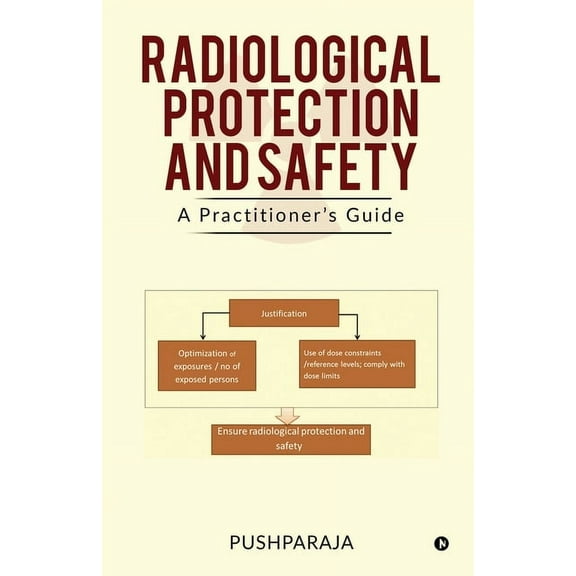 Radiological Protection and Safety: A Practitioner's Guide, (Paperback)