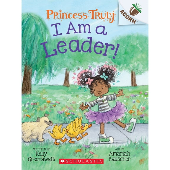Princess Truly I Am a Leader!: An Acorn Book (Princess Truly #9): Volume 9, (Paperback)
