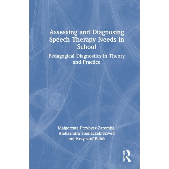 Assessing and Diagnosing Speech Therapy Needs in School: Pedagogical Diagnostics in Theory and Practice, (Hardcover)