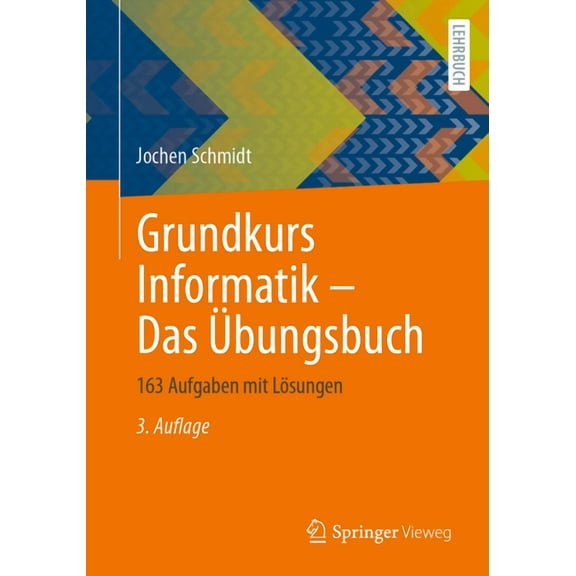 Grundkurs Informatik - Das Ãbungsbuch: 163 Aufgaben Mit LÃ¶sungen, (Paperback)