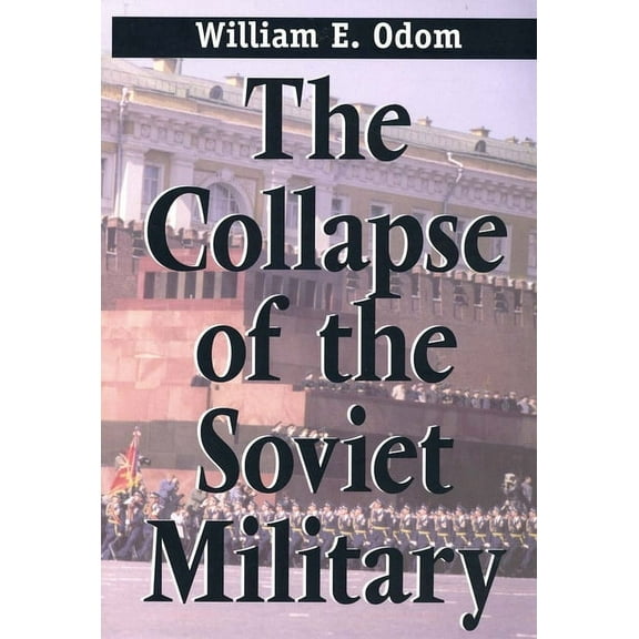 The Collapse of the Soviet Military (Paperback)